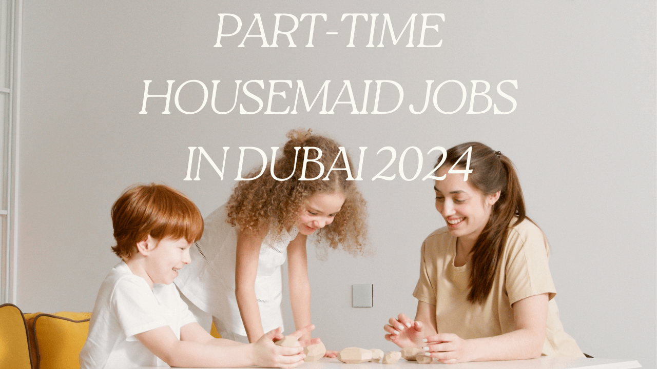 Housemaid Jobs in Dubai 2024