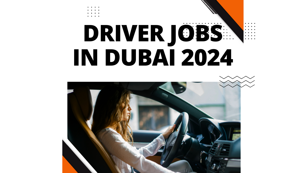 Driver Jobs in Dubai 2024